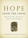 Hope from the Cross Reflections on Jesus' Seven Last Words