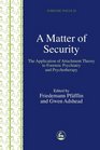 A Matter of Security The Application of Attachment Theory to Forensic Psychiatry and Psychotherapy