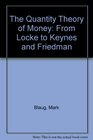 The Quantity Theory of Money From Locke to Keynes and Friedman