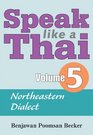 Speak Like a Thai Vol 5 Northeastern Dialect