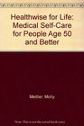 Healthwise for Life Medical SelfCare for People Age 50 and Better