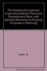The Relationship between ExpenditureBased Plans and Development Plans with Specific Reference to Housing