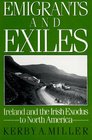 Emigrants and Exiles Ireland and the Irish Exodus to North America