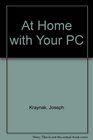 At Home With Your PC