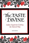 The Taste Divine Indian Vegetarian Cooking the Natural Way