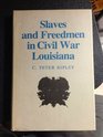 Slaves and Freedmen in Civil War Louisiana