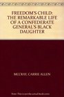 Freedom's Child The Life of a Confederate General's Black Daughter