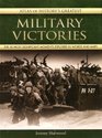 Atlas of History's Greatest Military Victories The 50 Most Significant Moments Explored in Words and Maps