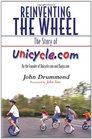 Reinventing the Wheel The Story of Unicyclecom By the Founder of Unicyclecom and Banjocom