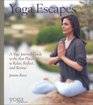 Yoga Escapes A Yoga Journal Guide to the Best Places to Relax Reflect and Renew