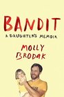 Bandit: A Daughter's Memoir