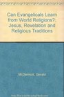 Can Evangelicals Learn from World Religions Jesus Revelation and Religious Traditions