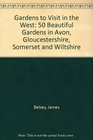 Gardens to Visit in the West 50 Beautiful Gardens in Avon Gloucestershire Somerset and Wiltshire