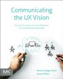 Communicating the UX Vision 13 AntiPatterns That Block Good Ideas