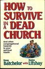 How to Survive in a Dead Church And Other Congregational Hazards to Your Spiritual Health