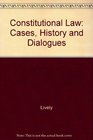 Constitutional Law Cases History and Dialogues