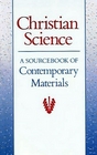 Christian Science A Sourcebook of Contemporary Materials