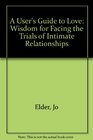 A User's Guide to Love Wisdom for Facing the Trials of Intimate Relationships
