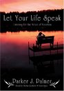 Let Your Life Speak: Listening for the Voice of Vocation (Library Edition)