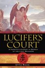 Lucifer's Court A Heretic's Journey in Search of the Light Bringers