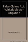 False Claims Act Whistleblower Litigation Sixth Edition