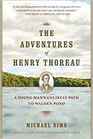 The Adventures of Henry Thoreau A Young Man's Unlikely Path to Walden Pond