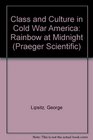 Class  Culture in Cold War America A Rainbow at Midnight