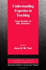 Understanding Expertise in Teaching Case Studies of Second Language Teachers