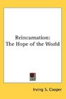 Reincarnation The Hope of the World