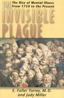 The Invisible Plague The Rise of Mental Illness from 1750 to the Present