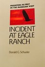 Incident at Eagle Ranch Predators As Prey in the American West