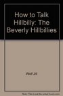 How to Talk Hillbilly The Beverly Hillbillies