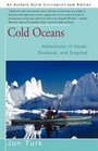 Cold Oceans Adventures in Kayak Rowboat and Dogsled
