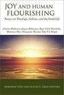 Joy and Human Flourishing Essays on Theology Culture and the Good Life
