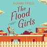 The Flood Girls A Novel