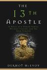 The 13th Apostle A Novel of Michael Collins and the Irish Uprising