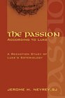 The Passion According to Luke A Redaction Study of Luke's Soteriology