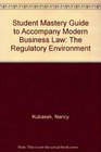 Student Mastery Guide to Accompany Modern Business Law The Regulatory Environment