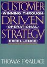 CustomerDriven Strategy Winning Through Operational Excellence