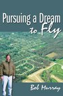 Pursuing a Dream to Fly