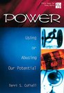 Power Using or Abusing Our Potential