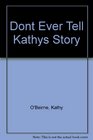 Dont Ever Tell Kathys Story