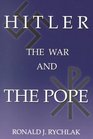 Hitler the War and the Pope