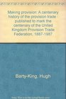 Making provision A centenary history of the provision trade  published to mark the centenary of the United Kingdom Provision Trade Federation 18871987