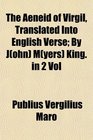 The Aeneid of Virgil Translated Into English Verse By J  M  King in 2 Vol