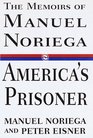 America's Prisoner  The Memoirs of Manuel Noriega