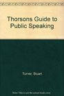 Thorsons Guide to Public Speaking  How to Make Your Speech a Success