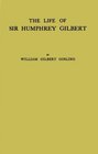 The Life of Sir Humphrey Gilbert England's First Empire Builder