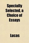Specially Selected a Choice of Essays