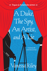A Duke the Spy an Artist and a Lie